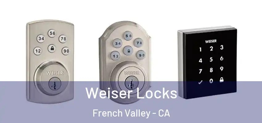  Weiser Locks French Valley - CA